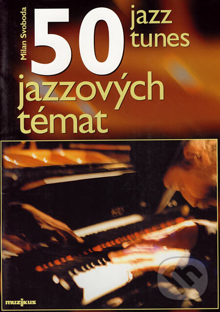 Kniha: 50 jazzových témat (Milan Svoboda). Muzikus, 2003