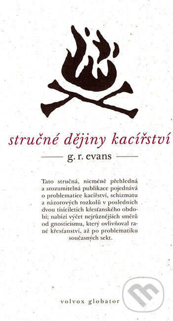 Kniha: Stručné dějiny kacířství (G. R. Evans). Volvox Globator, 2006