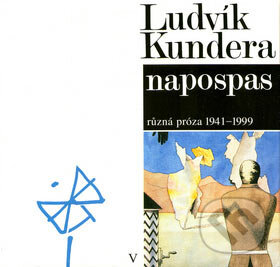 Levně Napospas (Různá próza 1941 - 1999) - Ludvík Kundera - kniha z kategorie Beletria