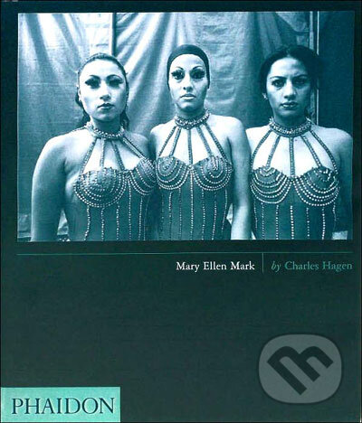 Kniha: Mary Ellen Mark (Charles Hagan). Phaidon, 2006