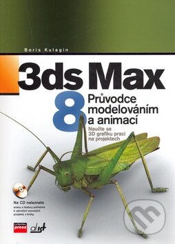 3ds Max 8 - Boris Kulagin, Computer Press, 2007