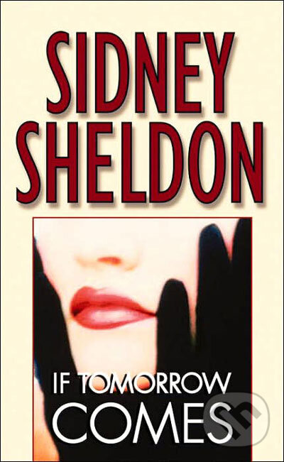 Kniha: If Tomorrow Comes (Sidney Sheldon). Time warner, 2005
