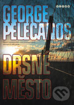 Kniha: Drsné město (George P. Pelecanos). BB/art, 2006