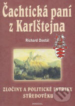 Levně Čachtická paní z Karlštejna (Zločiny a politické intriky středověku) - kniha z kategorie Novovek