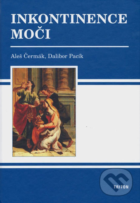 Kniha: Inkontinence moči (Aleš Čermák a Dalibor Pacík). Triton, 2006