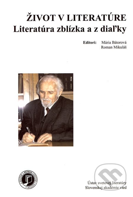 Život v literatúre - Mária Bátorová, Roman Mikuláš, Ústav svetovej literatúry SAV, Petrus, 2006