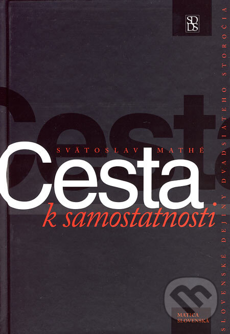 Levně Cesta k samostatnosti - Svätoslav Mathé - kniha z kategorie História