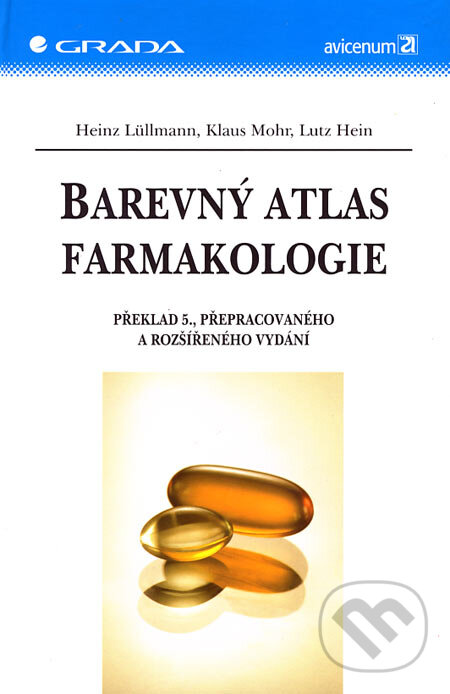 Barevný atlas farmakologie - Heinz Lüllmann, Klaus Mohr, Lutz Hein, Grada, 2007