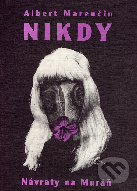 Levně Nikdy, Návraty na Muráň (Koláž) - Albert Marenčin - kniha z kategorie Beletria