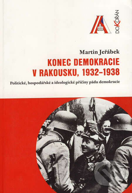 Konec demokracie v Rakousku, 1932 - 1938 - Martin Jeřábek, Dokořán, 2004