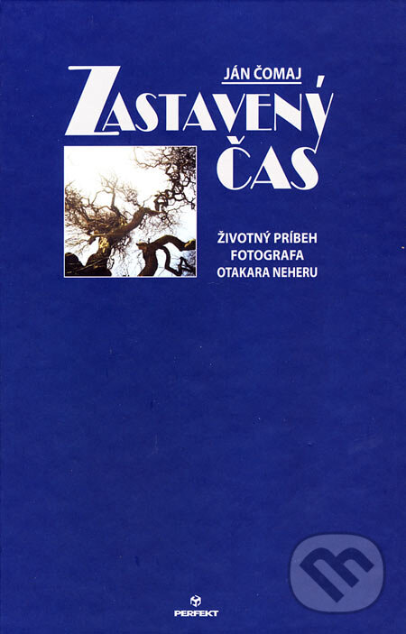 Levně Zastavený čas (Životný príbeh fotografa Otakara Neheru) - kniha z kategorie Životopisy