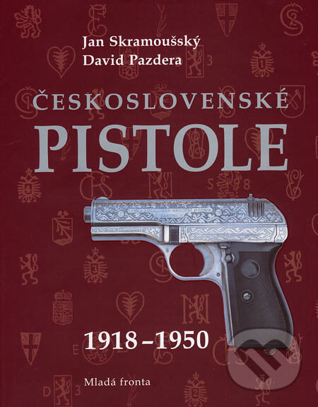 Kniha: Československé pistole 1918 - 1950 (David Pazdera a Jan Skramoušský). Mladá fronta, 2006