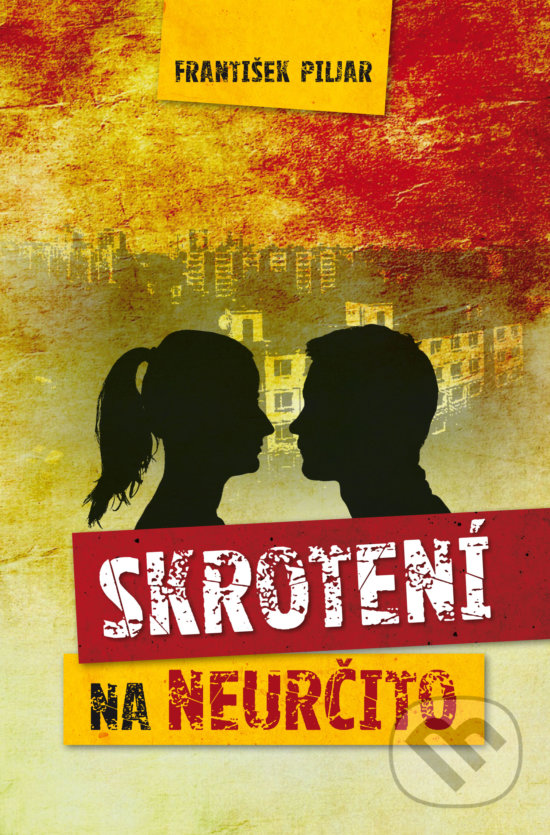 Levně Skrotení na neurčito - František Piljar - kniha z kategorie Spoločenská beletria