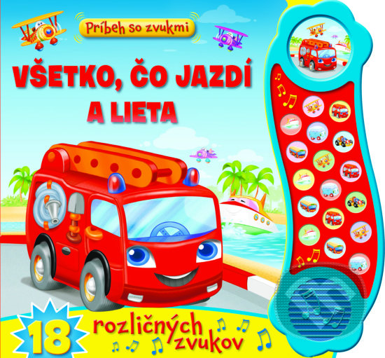 Levně Příběh se zvuky - Vše, co jezdí a létá - 18 různých zvuků - kniha z kategorie Rozprávky