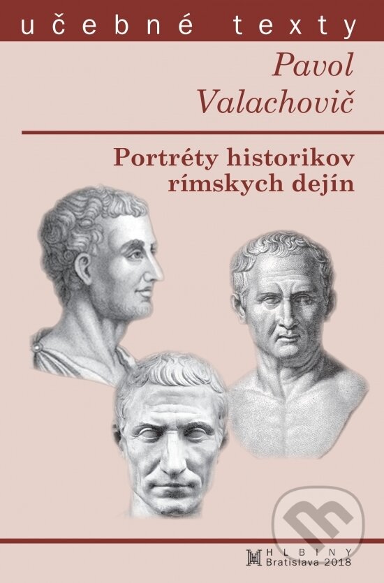 Kniha: Portréty historikov rímskych dejín (Pavol Valachovič). OZ Hlbiny, 2018