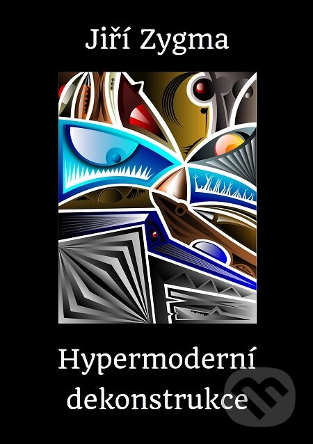 E-kniha: Hypermoderní dekonstrukce (Jiří Zygma). E-knihy jedou