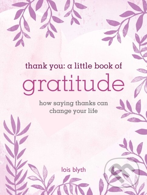 Levně Thank You: A Little Book of Gratitude (How Saying Thanks Can Change Your Life)