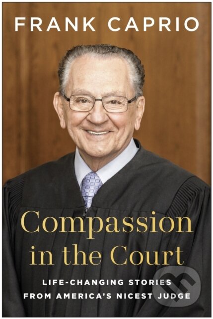 Kniha: Compassion in the Court (Frank Caprio). BenBella Books, 2025