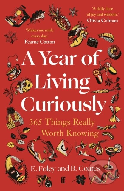 Levně A Year of Living Curiously (365 Things Really Worth Knowing – 'A daily dose of joy and wisdom.' Olivia Colman) - kniha z kategorie Motivácia a…