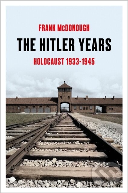 The Hitler Years (Holocaust 1933–1945) - Frank McDonough