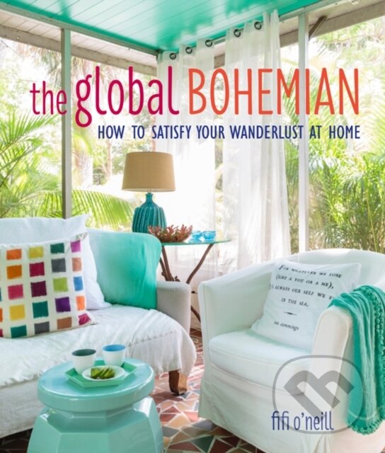 Levně Global Bohemian (How to Satisfy Your Wanderlust at Home)