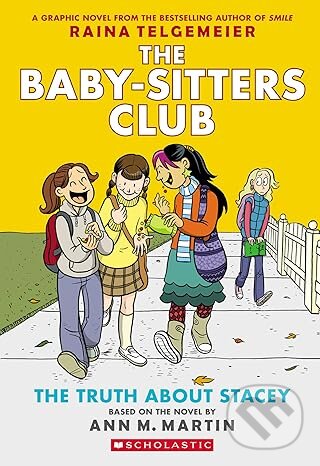 Levně Truth About Stacey: A Graphic Novel - Ann M. Martin, Raina Telgemeier (ilustrátor) - kniha z kategorie Beletria