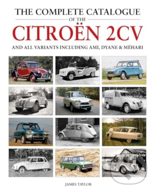 Levně The Complete Catalogue of the Citroen 2CV and all variants including AMI, Dyane & Mehari - kniha z kategorie Automobily a doprava