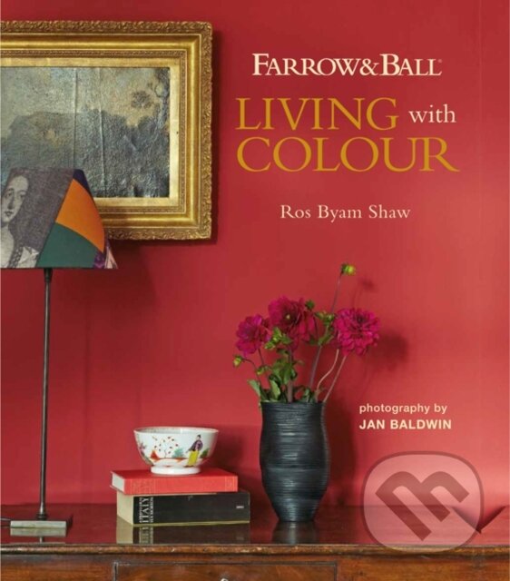 Levně Farrow & Ball Living with Colour - Ros Byam Shaw