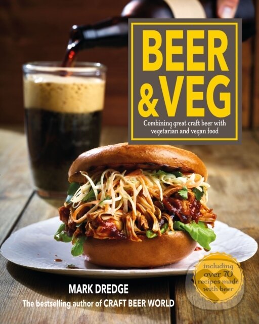 Levně Beer and Veg (Combining Great Craft Beer with Vegetarian and Vegan Food)