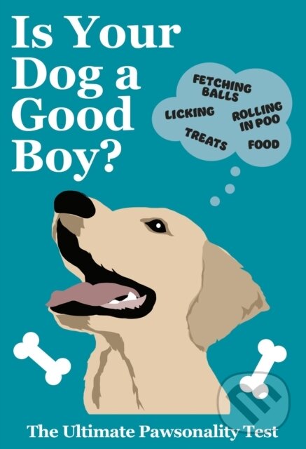 Levně Is Your Dog A Good Boy (The Ultimate Pawsonality Test)