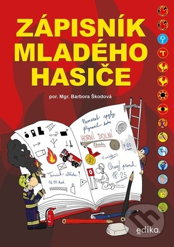 Levně Zápisník mladého hasiče - Barbora Škodová, Jaroslav Mikoška (ilustrátor), Tomáš Šustr (ilustrátor), Petr Andráško (ilustrátor)