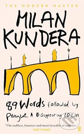 Levně 89 Words followed by Prague, A Disappearing Poem - Milan Kundera - kniha z kategorie Eseje, úvahy a glosy