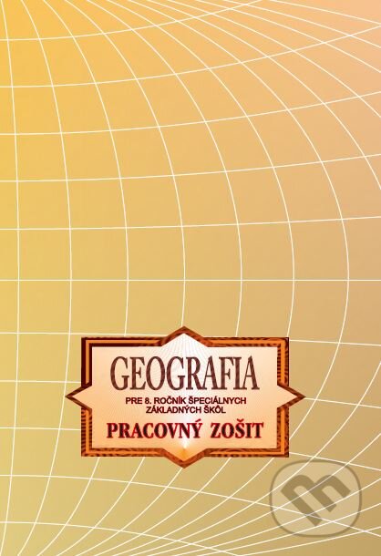 Kniha GEOGRAFIA pre 8. ročník špeciálnych základných škôl – Pracovný zošit