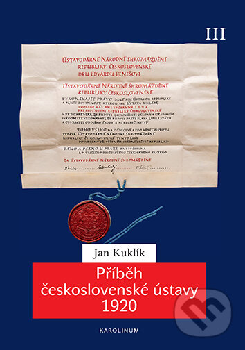 E-kniha: Příběh československé ústavy 1920 III. (Jan Kuklík ml.). Karolinum, 2025