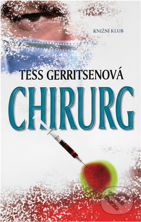 Kniha: Chirurg (Tess Gerritsenová a Gerritsenová Tess). Knižní klub, 2010