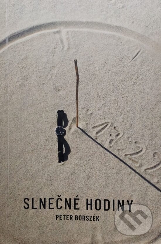 Kniha: Slnečné hodiny (Momentky jedného leta) (Peter Borszék). Typopress, 2025