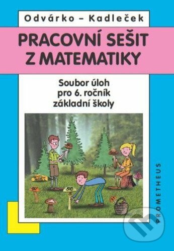 Kniha: Matematika pro 6. roč. ZŠ (Oldřich Odvárko a Jiří Kadleček). Prometheus Books, 2025