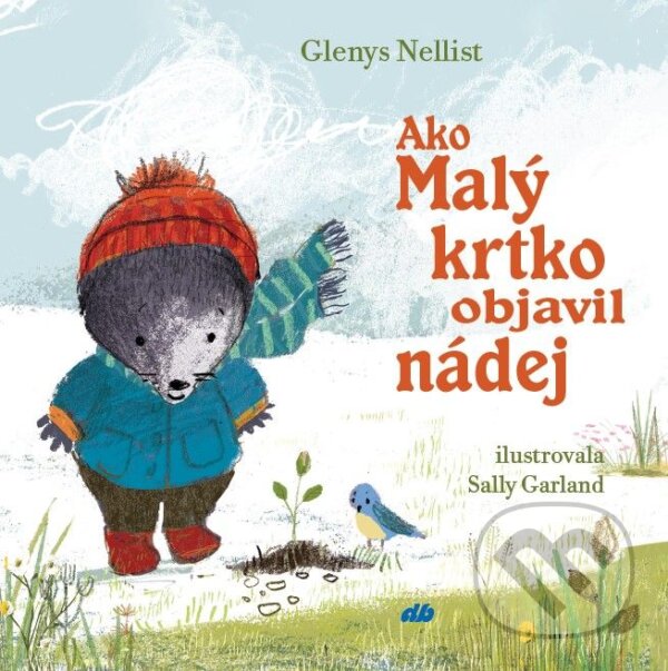 Levně Ako Malý krtko objavil nádej - Glenys Nellist, Sally Garland (ilustrátor) - kniha z kategorie Beletria