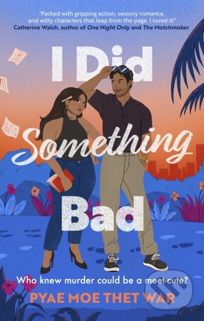 Levně I Did Something Bad (An action packed, laugh-out-loud romantic comedy perfect for fans of Dial A for Aunties) - kniha z kategorie Beletria