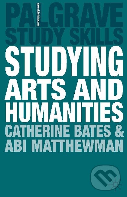 Kniha: Studying Arts and Humanities (Catherine Bates). , 2009