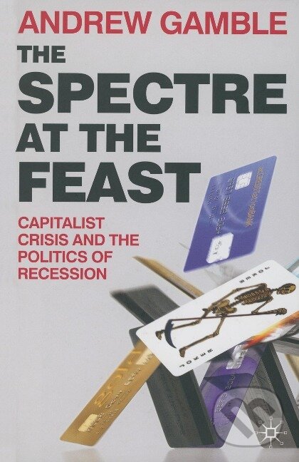 Kniha: Spectre at the Feast (Andrew Gamble). Red Globe Press, 2009