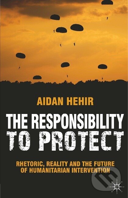 Kniha: The Responsibility to Protect (Aidan Hehir). Red Globe Press, 2012