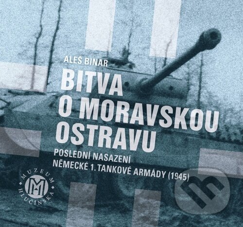 Levně Bitva o Moravskou Ostravu (Poslední nasazení německé 1. tankové armády (1945)) - kniha z kategorie 20. storočia