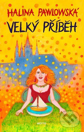 Kniha: Velký příběh (Halina Pawlowská). Motto, 2026