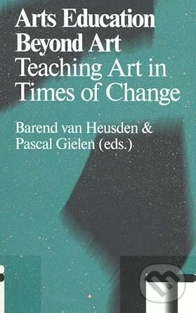 Levně Arts Education Beyond Art: Teaching Art in Times of Change - kniha z kategorie Teória umenia