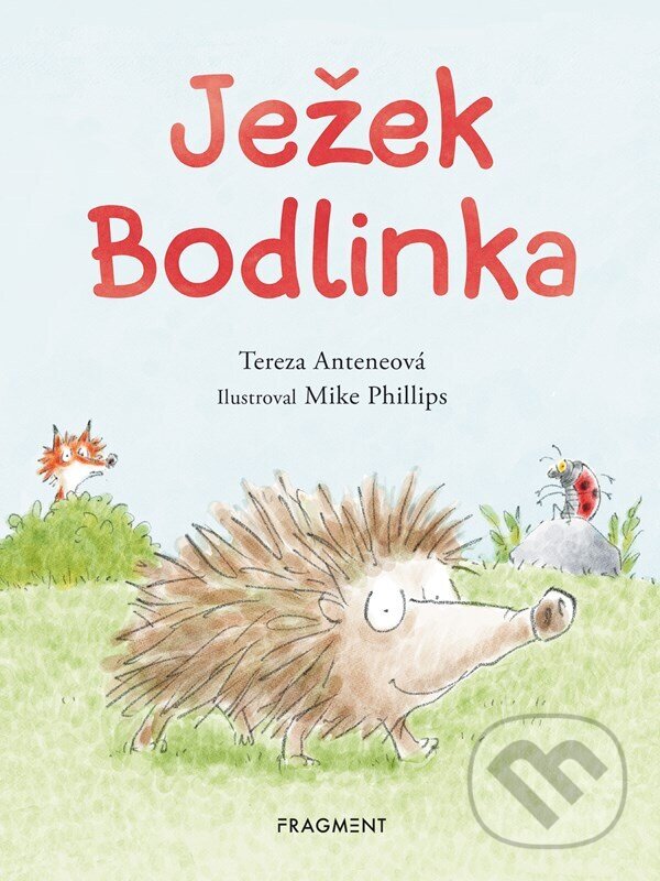 Levně Ježek Bodlinka - Tereza Anteneová, Mike Phillips (ilustrátor) - kniha z kategorie Rozprávky