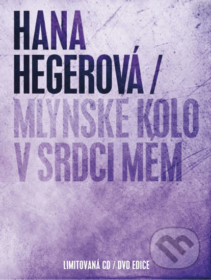 Levně Hana Hegerová: Mlýnské kolo v srdci mém (2CD+DVD) - Hana Hegerová
