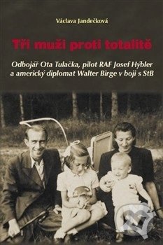 Levně Tři muži proti totalitě - Václava Jandečková - kniha z kategorie Beletria