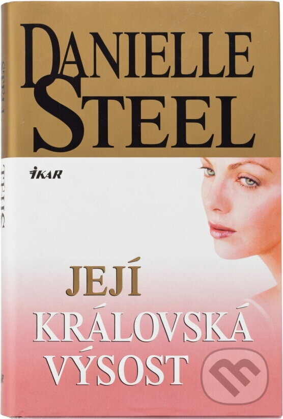 Kniha: Její královská Výsost (Danielle Steel, Danielle Steelová a Steelová Danielle). Ikar CZ, 2008