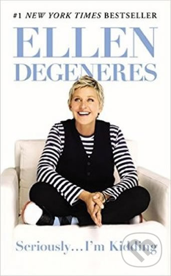 Levně Seriously... I´m Kidding - Ellen DeGeneres - kniha z kategorie Beletria